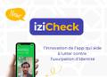 iziCheck, l’innovation pour lutter contre l’usurpation d’identité !